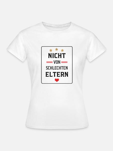 Nicht von schlechten Eltern - Frauen T-Shirt - Weiß