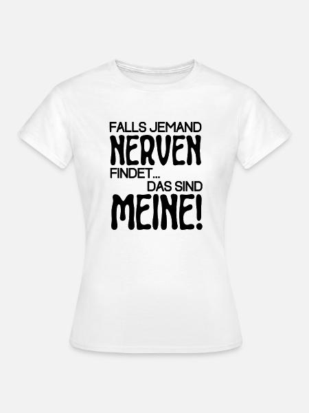 Fall Jemand Nerven Findet Das Sind Meine - Frauen T-Shirt - Weiß