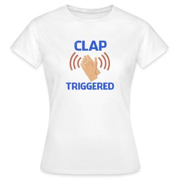 Clap Triggered Gag Comedian Funny Prank Pun Joke - Women's T-Shirt - white - Front - AI Model Female 172 dark (172cm)