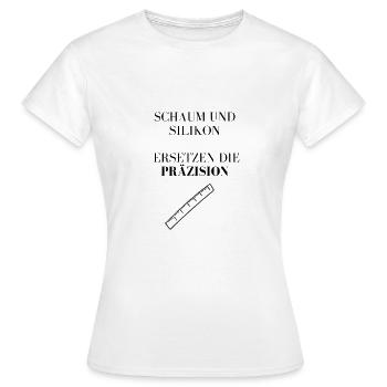 Mit Schaum und Silikon wurden ganze Städte gebaut. - Frauen T-Shirt - Weiß - Vorne - AI Model Female 172 dark (172cm)
