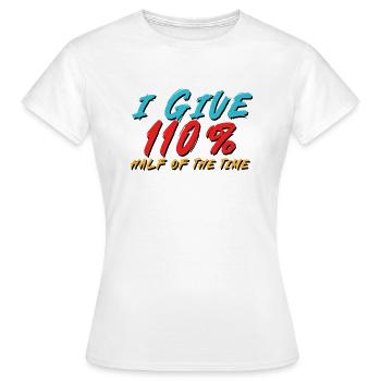 I Give 110 Percent Half Of The Time - Women's T-Shirt - white - Front - AI Model Female 172 dark (172cm)