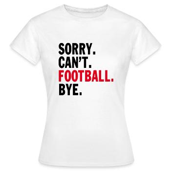 Désolé ne peut pas Football Bye Citation Drôle Fan Football - T-shirt Femme - blanc - Devant - AI Model Female 172 dark (172cm)