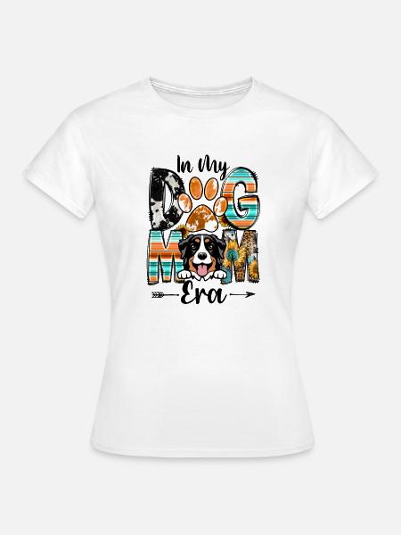 Bernese Dog In My Dog Mom Era Fur Baby Mothers Day - Women's T-Shirt - white