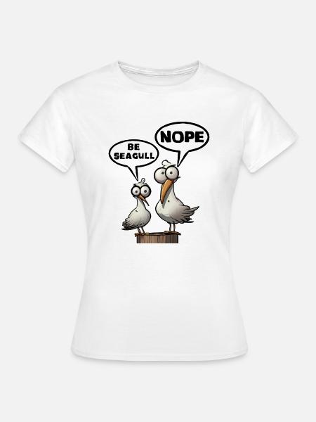 Be Seagull Nope - Frauen T-Shirt - Weiß