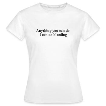 Tout ce que vous pouvez faire, je peux le faire Saignement - T-shirt Femme - blanc - Devant - AI Model Female 172 dark (172cm)