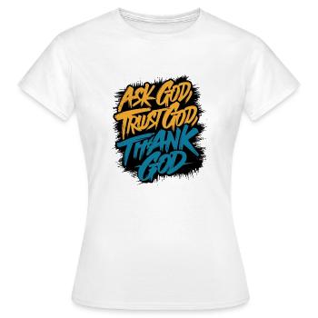 ASK GOD TRUST GOD THANK GOD - Women's T-Shirt - white - Front - AI Model Female 172 dark (172cm)