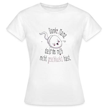 Danke Mama, dass du mich nicht geschluckt hast! - Frauen T-Shirt - Weiß - Vorne - AI Model Female 172 dark (172cm)