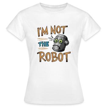 ICH BIN NICHT DER ROBOTER - Frauen T-Shirt - Weiß - Vorne - AI Model Female 172 dark (172cm)