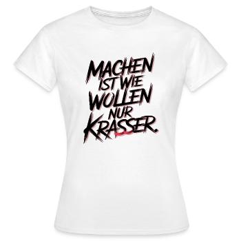 Machen ist wie wollen nur krasser - Frauen T-Shirt - Weiß - Vorne - AI Model Female 172 dark (172cm)