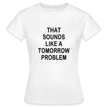 cela ressemble à un problème de demain - T-shirt Femme - blanc - Devant - AI Model Female 172 dark (172cm)