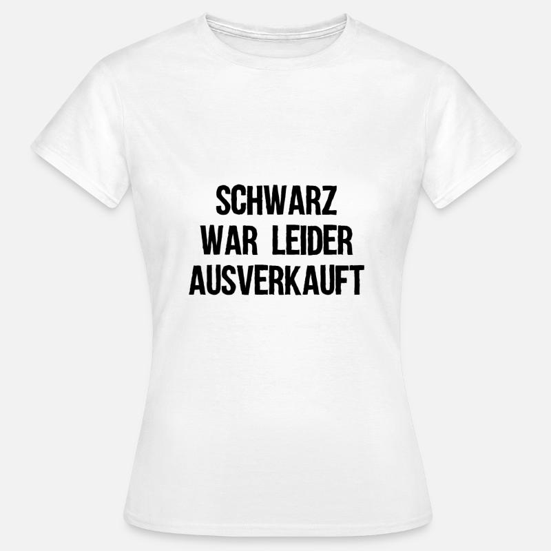 Black Was Unfortunately Sold Out Gift Idea - Women's T-Shirt - white