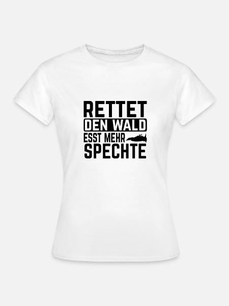 Rettet Den Wald Esst Mehr Spechte Geschenkidee - Frauen T-Shirt - Weiß