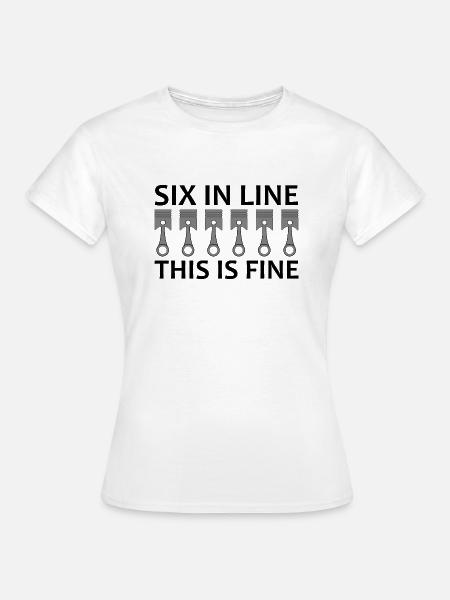 SIX IN LINE THIS IS FINE - Frauen T-Shirt - Weiß