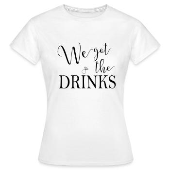we_got_the_drinks - Women's T-Shirt - white - Front - AI Model Female 172 dark (172cm)