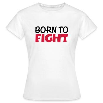 Born to fight - Women's T-Shirt - white - Front - AI Model Female 172 dark (172cm)