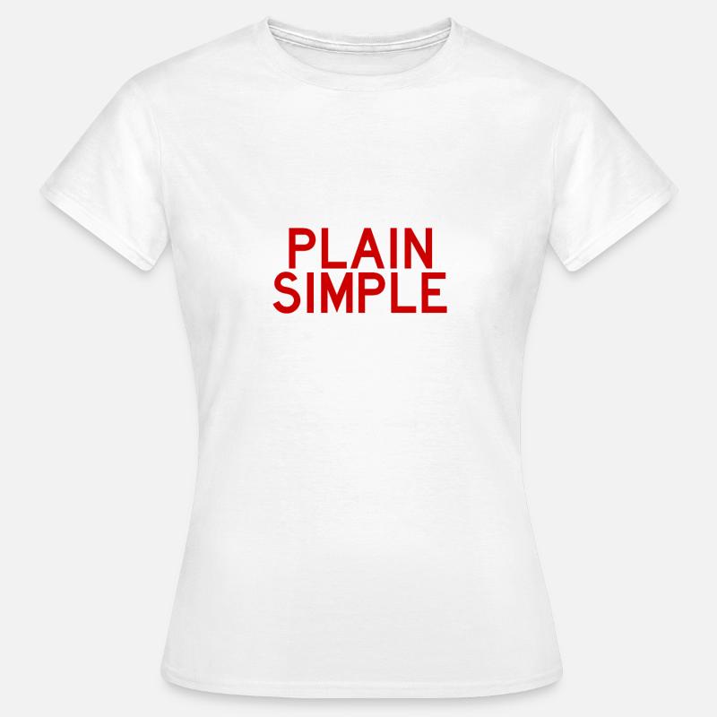 Plain And Simple - Cool Funny Minimal Quote - Women's T-Shirt - white