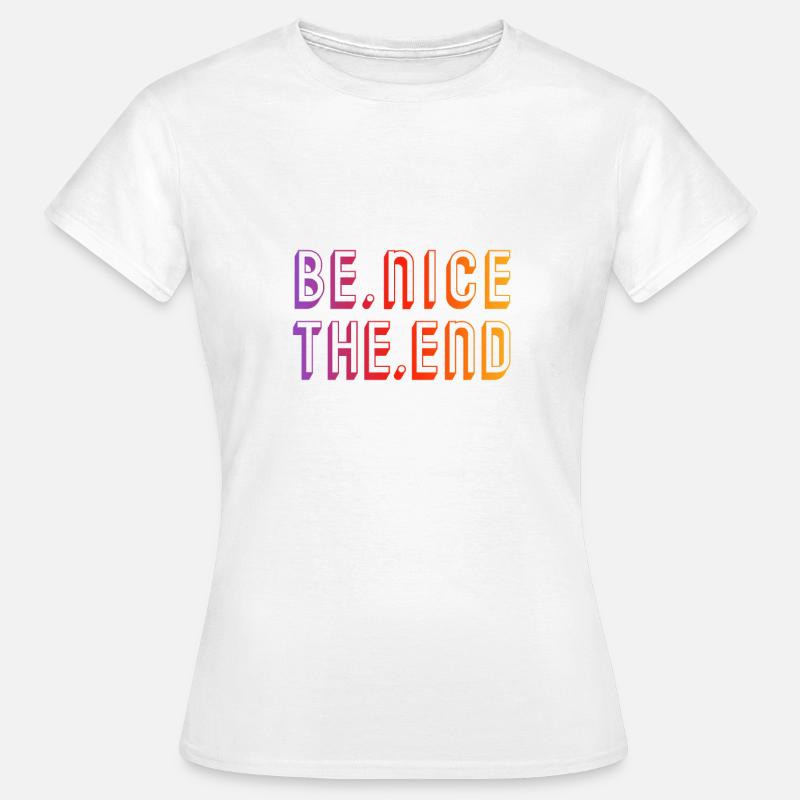 BE NICE THE END - Just be nice - Women's T-Shirt - white