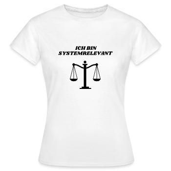 Ich bin systemrelevant Justiz Weiße Edition - Frauen T-Shirt - Weiß - Vorne - AI Model Female 172 dark (172cm)