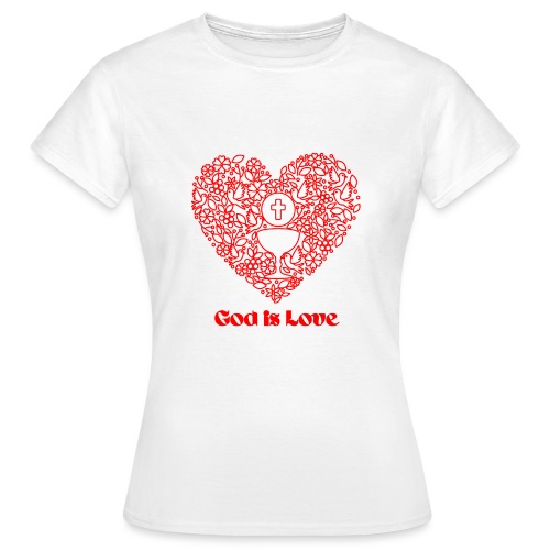 GOD IS LOVE - Women's T-Shirt