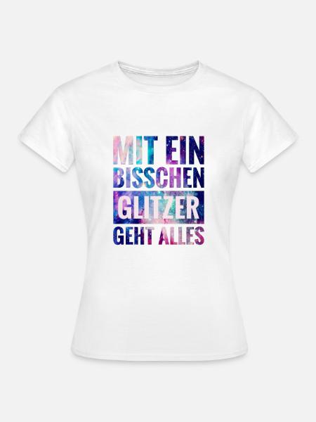 Mit ein Bisschen Glitzer geht alles - Frauen T-Shirt - Weiß