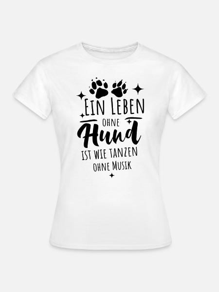 Hunde Sprüche - Leben ohne Hund - Frauen T-Shirt - Weiß
