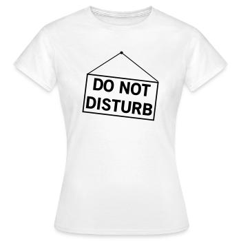 Do Not Disturb - Women's T-Shirt - white - Front - AI Model Female 172 dark (172cm)