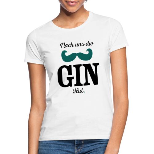 Nach uns die Gin-Flut - Frauen T-Shirt