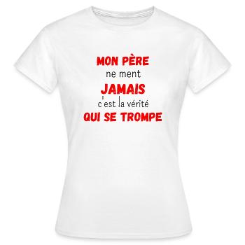 Mon père ne ment jamais - T-shirt Femme - blanc - Devant - AI Model Female 172 dark (172cm)