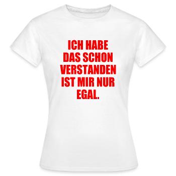 ich habe das schon verstanden es ist mir nur egal - Frauen T-Shirt - Weiß - Vorne - AI Model Female 172 dark (172cm)