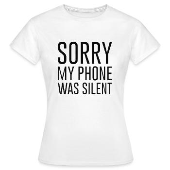 Désolé, mon téléphone était silencieux - T-shirt Femme - blanc - Devant - AI Model Female 172 dark (172cm)