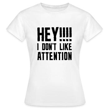 Hey, ich mag keine Aufmerksamkeit - Frauen T-Shirt - Weiß - Vorne - AI Model Female 172 dark (172cm)