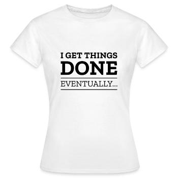 Je finis par faire avancer les choses - T-shirt Femme - blanc - Devant - AI Model Female 172 dark (172cm)