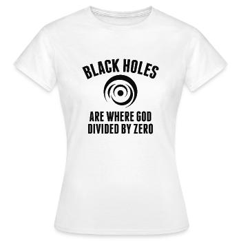 Schwarze Löcher sind dort, wo Gott durch Null geteilt wird - Frauen T-Shirt - Weiß - Vorne - AI Model Female 172 dark (172cm)