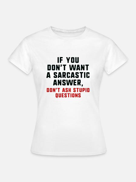 Sarkastische Antwort - Frauen T-Shirt - Weiß