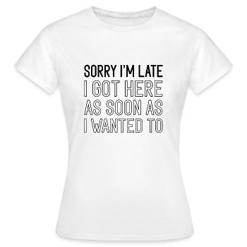 Sorry I'm Late - Frauen T-Shirt - Weiß - Vorne - AI Model Female 172 dark (172cm)