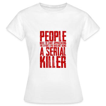L’effort que j’ai mis pour ne pas être un tueur en série 4 - T-shirt Femme - blanc - Devant - AI Model Female 172 dark (172cm)