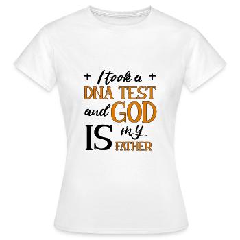 I Took A DNA Test And God Is My Father 7 - Frauen T-Shirt - Weiß - Vorne - AI Model Female 172 dark (172cm)