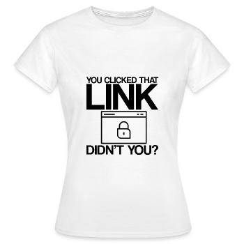 Vous avez cliqué sur ce lien, n’avez-vous pas - T-shirt Femme - blanc - Devant - AI Model Female 172 dark (172cm)