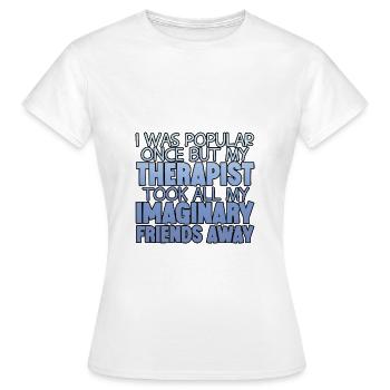 Mon thérapeute a emmené tous mes amis imaginaires 4 - T-shirt Femme - blanc - Devant - AI Model Female 172 dark (172cm)