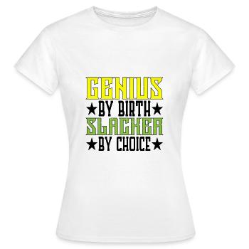Genius By Birth Slacker By Choice 5 - Frauen T-Shirt - Weiß - Vorne - AI Model Female 172 dark (172cm)