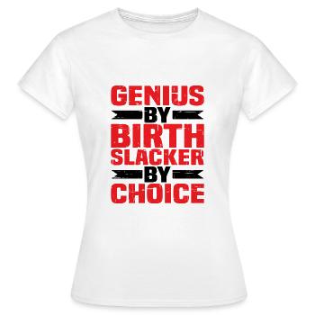 Genius By Birth Slacker By Choice 4 - Frauen T-Shirt - Weiß - Vorne - AI Model Female 172 dark (172cm)