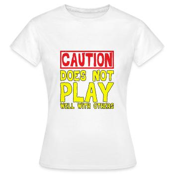 Caution, Does Not Play Well With Others 32 - Frauen T-Shirt - Weiß - Vorne - AI Model Female 172 dark (172cm)