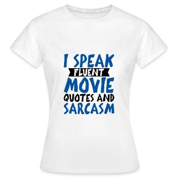 I Speak Fluent Movie Quotes And Sarcasm 4 - Frauen T-Shirt - Weiß - Vorne - AI Model Female 172 dark (172cm)