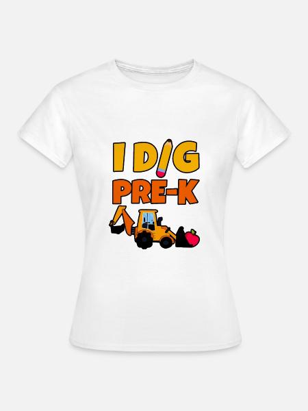 I Dig Pre-K 4 - Frauen T-Shirt - Weiß