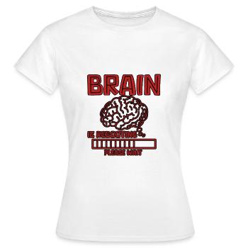 Brain Is Rebooting Please Wait 4 - Women's T-Shirt - white - Front - AI Model Female 172 dark (172cm)