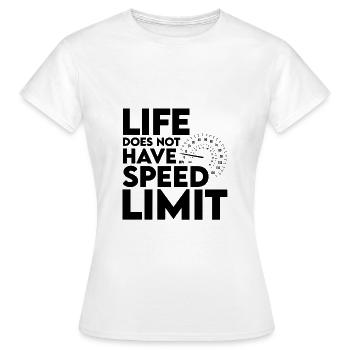 Life Does Not Have Speed Limit 2 - Frauen T-Shirt - Weiß - Vorne - AI Model Female 172 dark (172cm)