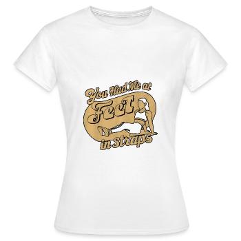 You Had Me At Feet In Straps 61 - Frauen T-Shirt - Weiß - Vorne - AI Model Female 172 dark (172cm)