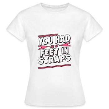 You Had Me At Feet In Straps 62 - Frauen T-Shirt - Weiß - Vorne - AI Model Female 172 dark (172cm)
