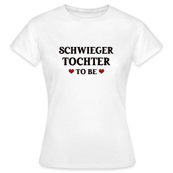 Schwiegertochter To Be Hochzeit Zukünftige Tochter - Frauen T-Shirt - Weiß - Vorne - AI Model Female 172 dark (172cm)