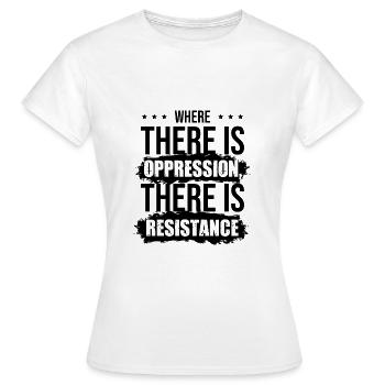 Là où il y a oppression, il y a résistance - T-shirt Femme - blanc - Devant - AI Model Female 172 dark (172cm)